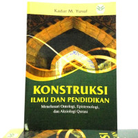 Konstruksi Ilmu Dan Pendidikan