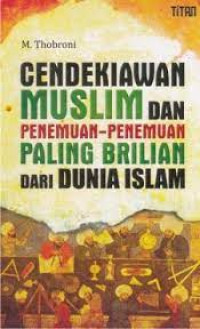 Cendikawan Muslim Dan Penemuan-penemuan Paling Brilian Dari Dunia Islam