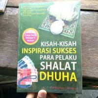 Kisah-Kisah Inspirasi Sukses Para Pelaku Shalat Duha