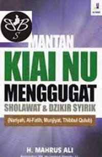 Mantan Kiai NU menggugat Sholawat & Dzikir Syirik