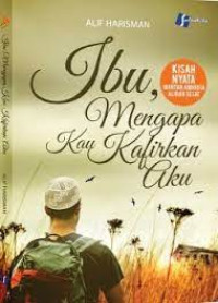 Ibu Mengapa Kau Kafirkan Aku